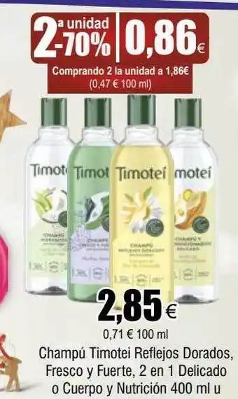 FROIZ 2a unidad -50% champú timotei reflejos dorados fresco y fuerteb, 2 en 1 delicado o cuerpo y nutrición oferta