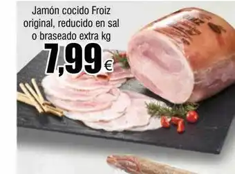 FROIZ Jamón cocido froiz original reducido en sal braseado ex tra kg oferta
