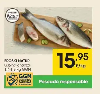 Eroski Eroski natur lubina crianza 1,4-1,8kg ggn al peso oferta