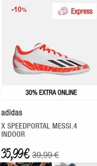 Forum Sport -10% amm express 30% extra online adidas x speedportal messi.4 indoor 35,99€ 39,99 € oferta