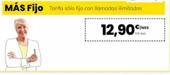 MÁSmóvil Más fijo tarifa sólo fijo con llamadas ilimitadas 12,90€ €/mes iva incl. oferta