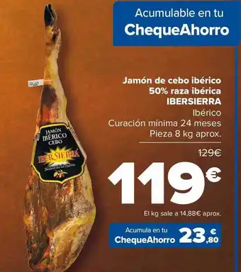 Carrefour Jamón de cebo ibérico 50% raza ibérica ibersierra curación mínima 24 mese pieza oferta