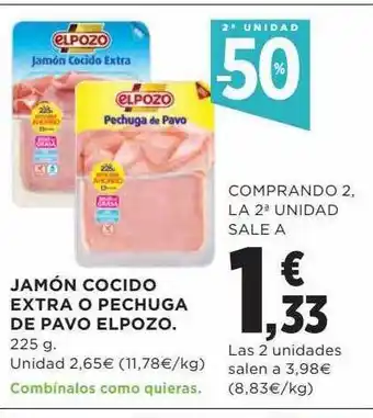 Hipercor 2a unidad -50% jamón cocido extra o pechuga de pavo elpozo oferta