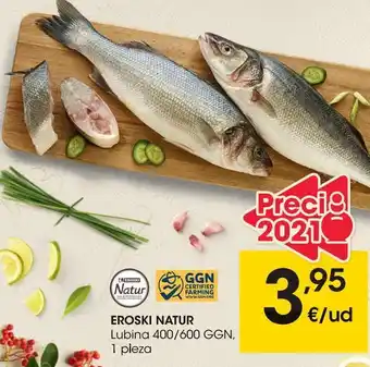Eroski Eroski natur lubina 400/600 oferta