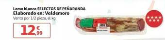 Alcampo Lomo Blanco Selectos De Peñaranda Elaborado En: Valdemoro oferta