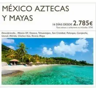 Nautalia Viajes México aztecas y mayas 16 días desde 2.785€ tas areas y carburante no incluida 375 descubriendo... méxico df, ocroco, tehu oferta