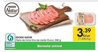 Eroski Eroski natur filete de lomo fino de cerdo duroc. oferta