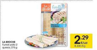 Eroski La broche funroll pollo 2 quesos oferta