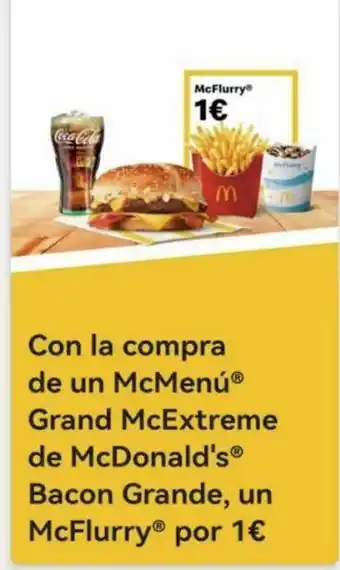 McDonald's Coca-cola mcflurry 1€ con la compra de un mcmenú® grand mcextreme de mcdonald's® bacon grande, un mcflurry® por 1€ oferta