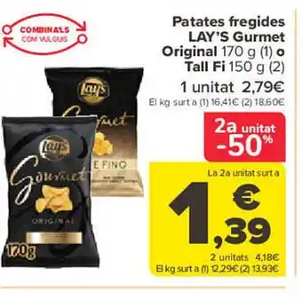 Carrefour 2a unitat -50% patates fregides lay's gurmet original o tall fi oferta