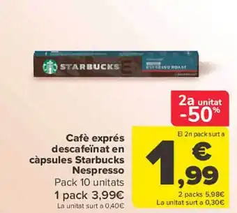 Carrefour 2a unitat -50% cafè exprés descafeïnat en càpsules starbucks nespresso pack 10 oferta