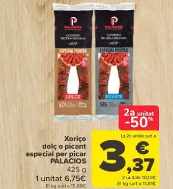 Carrefour 2a unitat -50% xoriço dolç o picant especial per picar palacios oferta
