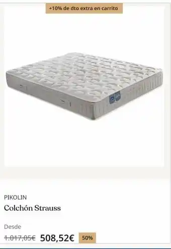 Beds +10% de dto extra en carrito pikolin colchón strauss desde 1.017,05€ 508,52€ 50% 200000 poppy 3000 oferta