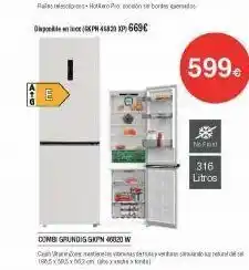 Milar Alo d(kpn 46520 x 669€ hotro pocos 599€ nofrost 316 litros combi grundig gkpn 40020 w cenevis de verduresado ka n 186, oferta