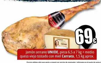 Unide Market Jamón serrano unide, pieza 6,5 a 7 kg + medio queso viejo tostado con miel cerrato 1,5 kg aprox oferta