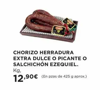 Hipercor Chorizo herradura extra dulce o picante o salchichón ezequiel oferta