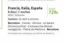 Viajes El Corte Inglés Francia, italia, españa 8 días | 7 noches msc seaview desde 729€ salidas: de abril a octubre barcelona - cannes - génova-l oferta