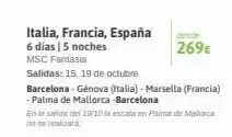 Viajes El Corte Inglés Italia, francia, españa 6 días | 5 noches msc fantasia salidas: 15, 19 de octubre desde 269€ barcelona - génova (italia) oferta