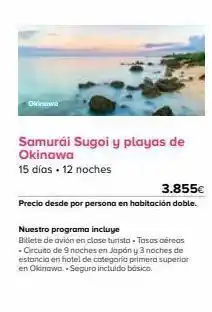 Viajes El Corte Inglés Okinawa samurái sugoi y playas de okinawa 15 días. 12 noches 3.855€ precio desde por persona en habitación doble. nuestr oferta