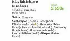 Viajes El Corte Inglés Islas británicas e irlandesas 10 días | 9 noches explorai salida: 24 agosto southampton (londres) - navegación - edimburgo oferta