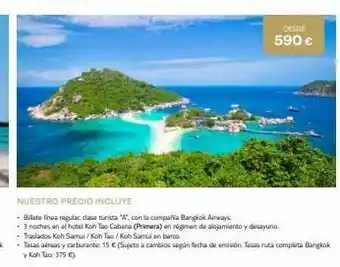 Viajes El Corte Inglés Desde 590 € nuestro precio incluye - billete linea regular, clase turista "a", con la compañia bangkok airways - 3 noches oferta