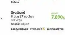 Viajes El Corte Inglés Svalbard 8 días | 7 noches sh vega salida: 13 julio longyearbyen - svalbard 5-longyearbyen desde 7.890€ oferta