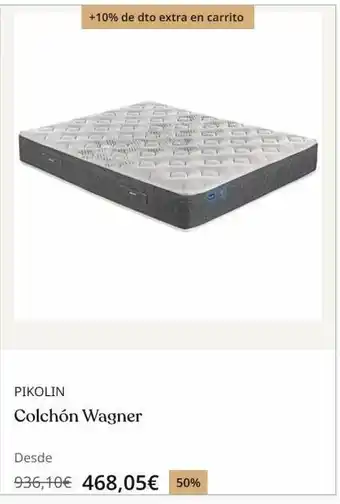 Beds 000 +10% de dto extra en carrito pikolin colchón wagner desde 936,10€ 468,05€ 50% 000 oferta