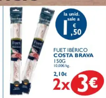 Supermercados La Despensa Costa Brava Fuet Ibèrico 150g oferta