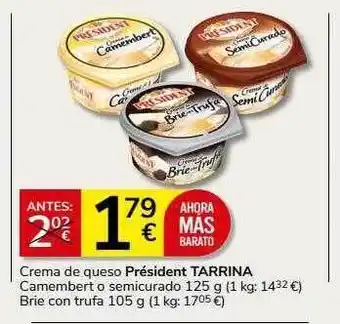 Supermercados Charter Crema de queso président tarrina camembert o semicurado brie con trufa oferta