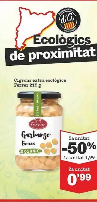 Sorli 2a unitat -50% cigrons extra ecològics ferrer oferta