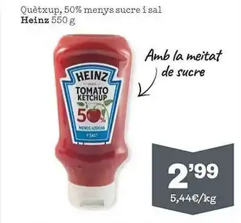 Sorli Quètxup, 50% menys sucre i sal heinz oferta