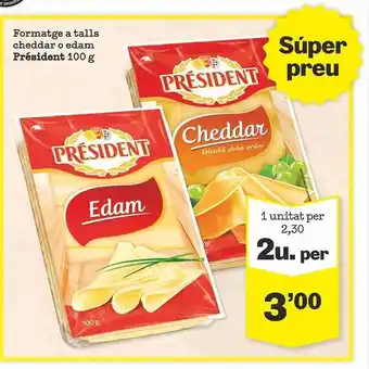 Sorli Formatge a talls cheddar o edam président oferta