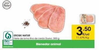 Eroski Eroski natur filete de lomo fino de cerdo duroc oferta