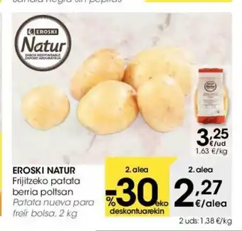 Eroski Eroski Natur Frijitzeko patata berria poltsan 2kg oferta
