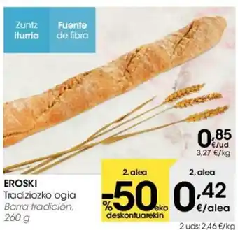 Eroski Eroski Tradiziozko ogia 260g oferta