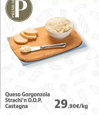 Queso gorgonzola strachi'n d.o.p. castagna