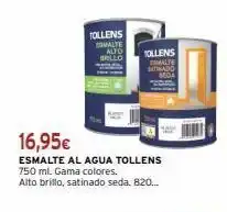 Cadena88 16,95€ esmalte al agua tollens 750 ml. gama colores. alto brillo, satinado seda. 820... tollens comalte alto tollens malt oferta