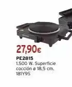 Cadena88 27,90€ pe2815 1.500 w. superficie cocción @ 18,5 cm. 181y95 oferta