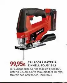 Cadena88 Caladora bateria einhell tc-js 18 li 99,95€ 18 v. 2700 cpm. cortes máx en bisel 45°. batería 2,5 ah. corte máx. madera 70 m oferta