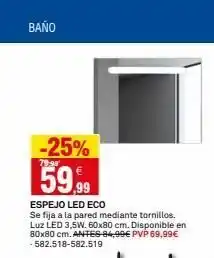 Bricoking Baño -25% 59.99 espejo led eco se fija a la pared mediante tornillos. luz led 3,5w. 60x80 cm. disponible en 80x80 cm. ant oferta