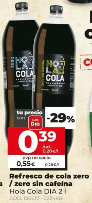 Dia Hola Cola Refresco de cola zero / zero sin cafeína DIA 2 L oferta