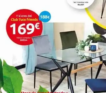 Tuco Y si eres del club tuco friends 169€ mesa comedor breda 188€ oferta