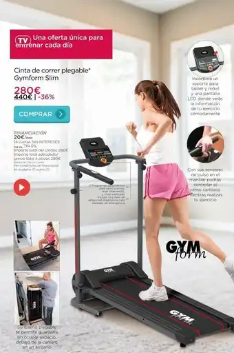 La tienda en casa Tv una oferta única para entrenar cada día cinta de correr plegable* gymform slim 280€ 440€ | -36% comprar > financiación oferta