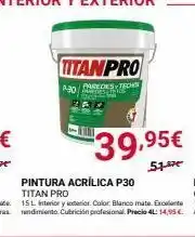 Chafiras Titanpro paredes techos 9:30 39,95€ 51 pintura acrílica p30 titan pro 15l interior y exterior. color: blanco mate. exce oferta