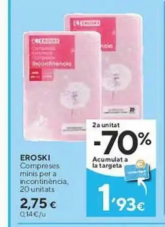 Caprabo 2a unitat -70% eroski compreses minis per a incontànència 20 oferta