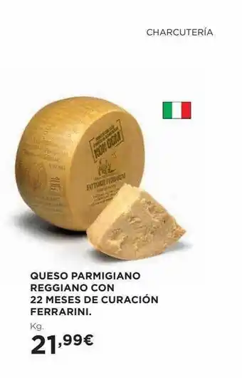 El Corte Inglés Queso parmigiano reggiano con 22 meses de curación ferrarini oferta