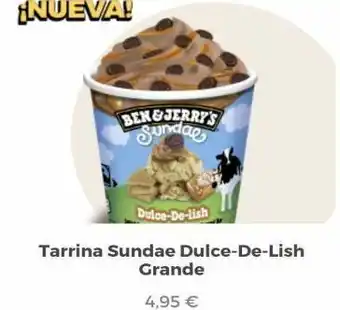 Telepizza ¡nueva! ben&jerry's sunday dulce-de-lish tarrina sundae dulce-de-lish grande 4,95 € oferta