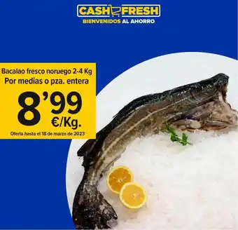 Cash Fresh Bacalao fresco noruego por medias o pza. entera oferta