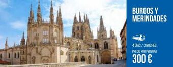 Carrefour Viajes Burgos y merindades 4 días / 3 noches precio por persona 300 € oferta