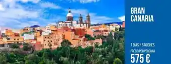Carrefour Viajes Gran canaria 7 días / 6 noches precio por persona 575 € oferta